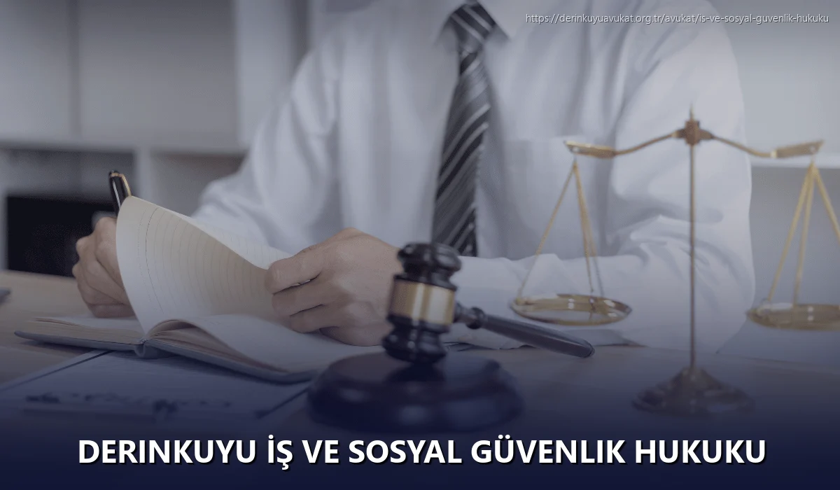 Derinkuyu İş ve Sosyal Güvenlik Hukuku