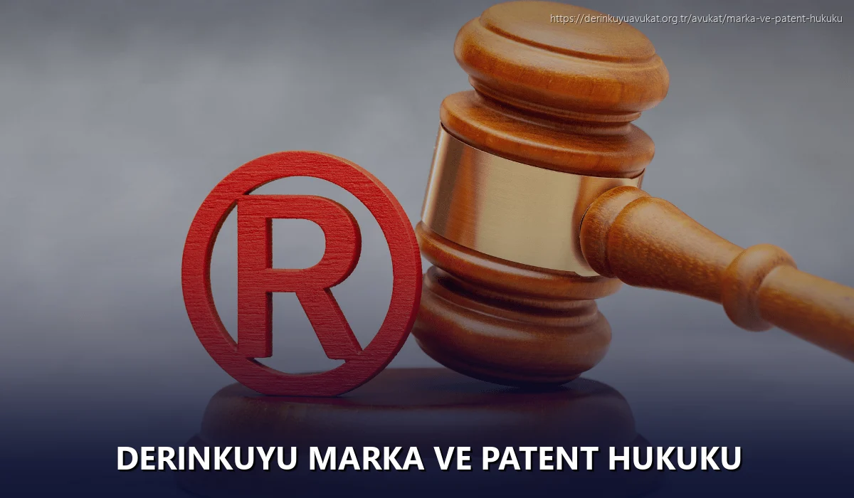 Derinkuyu Marka ve Patent Hukuku