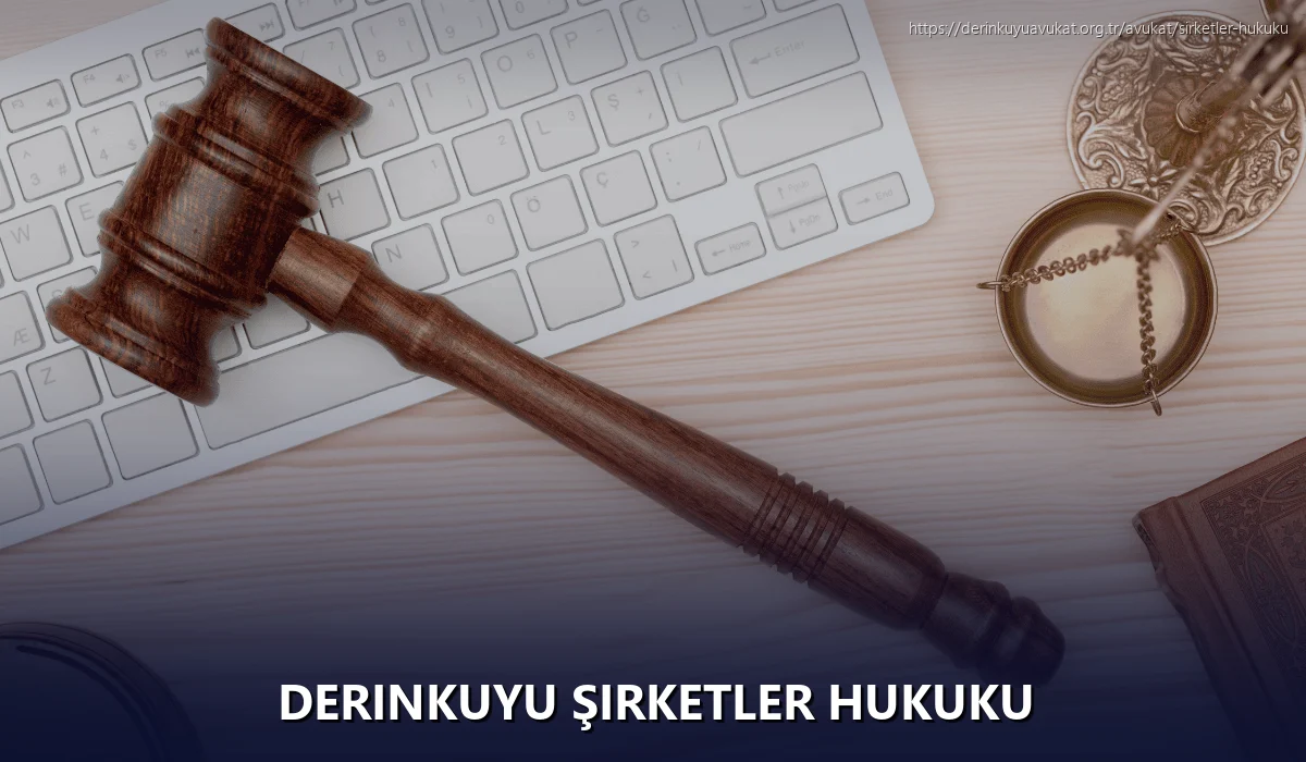 Derinkuyu Şirketler Hukuku